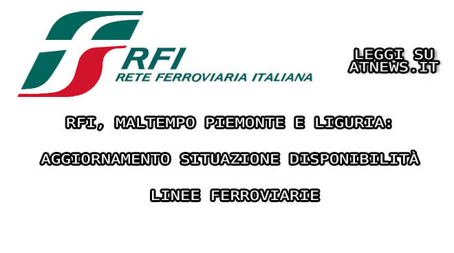 RFI, maltempo Piemonte E Liguria: Aggiornamento situazione disponibilità linee ferroviarie