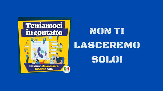 Il PD di Asti attiva il servizio per la cittadinanza “Non ti lasceremo solo”